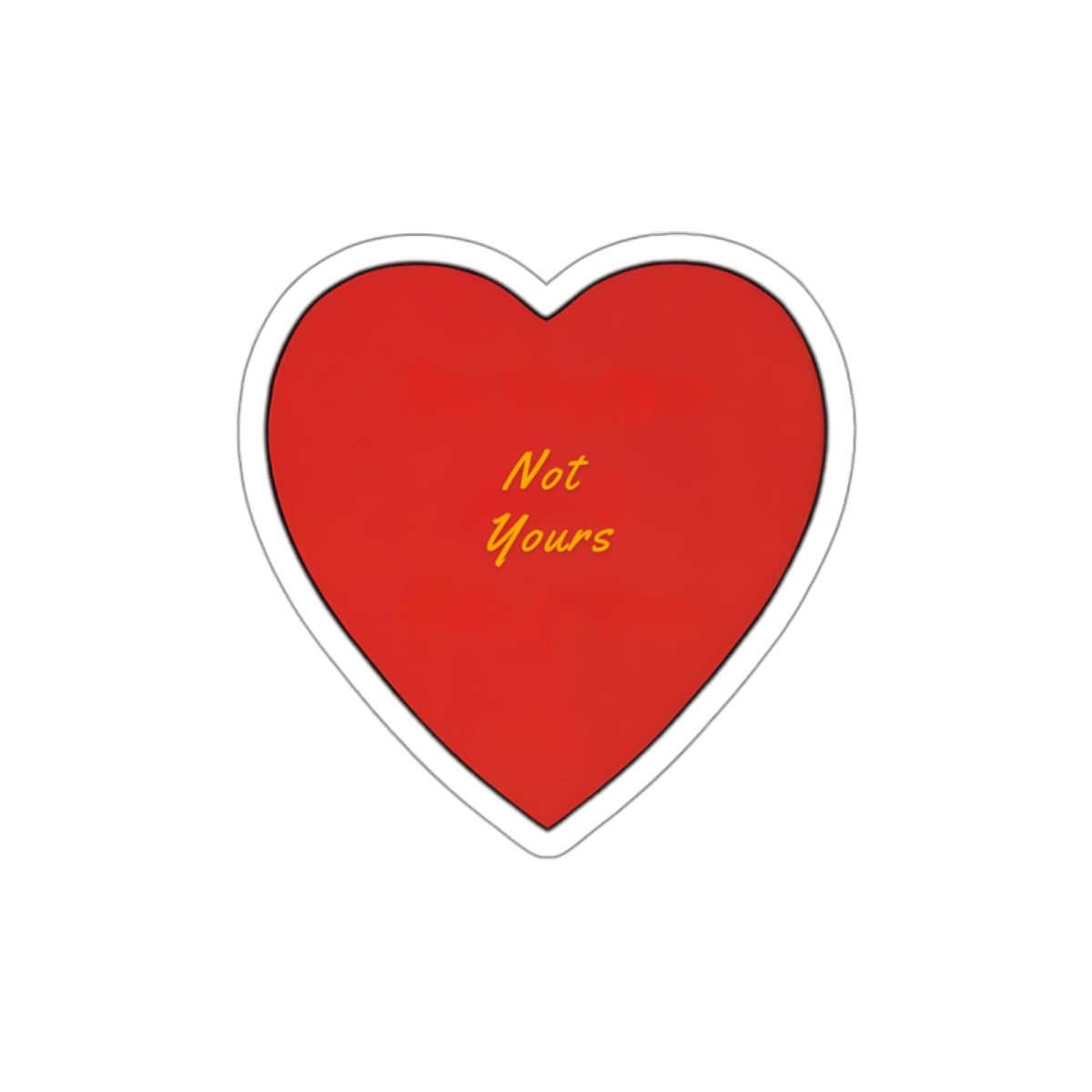 Not Yours - Heart-Shaped Vinyl Sticker - Matte Finish